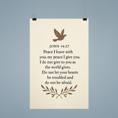 John 1427 Peace I leave with you my peace I give you I do not give to you as the world gives Do not let your hearts be troubled and do not be afraid poster 9