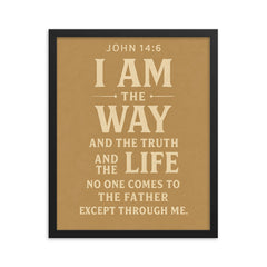 John 146 I am the way and the truth and the life No one comes to the Father except through me framed print on a plain backdrop in size 16"x20".