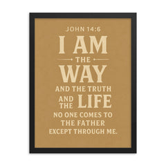 John 146 I am the way and the truth and the life No one comes to the Father except through me framed print on a plain backdrop in size 18"x24".