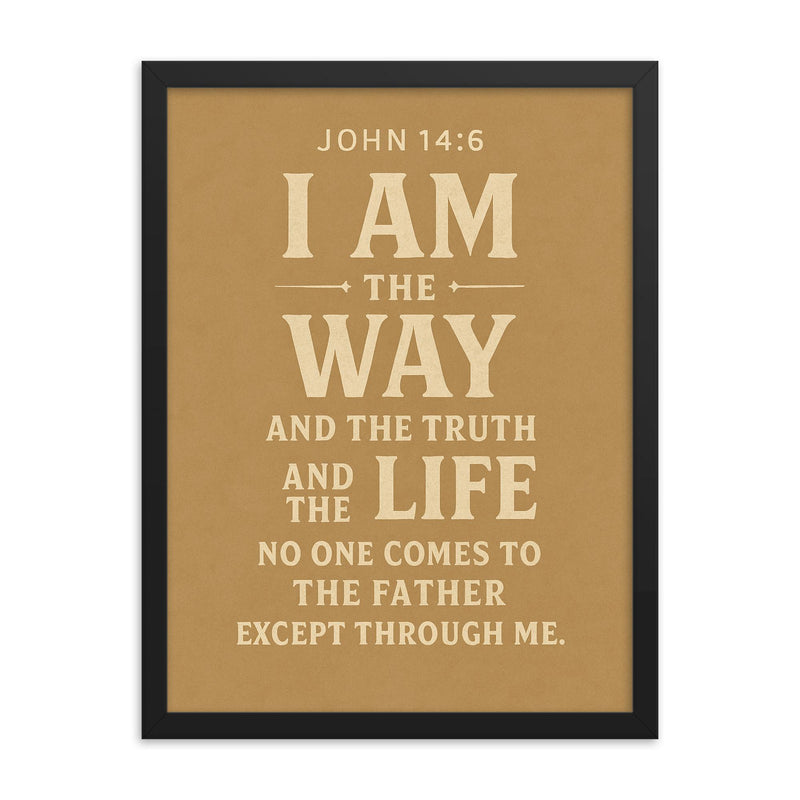 John 146 I am the way and the truth and the life No one comes to the Father except through me framed print on a plain backdrop in size 18