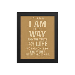 John 146 I am the way and the truth and the life No one comes to the Father except through me framed print on a plain backdrop in size 8"x10".