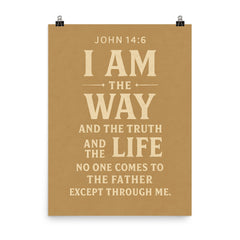 John 146 I am the way and the truth and the life No one comes to the Father except through me poster on a plain backdrop in size 8"x10".