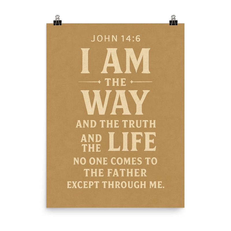 John 146 I am the way and the truth and the life No one comes to the Father except through me poster on a plain backdrop in size 8