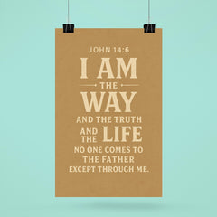 John 146 I am the way and the truth and the life No one comes to the Father except through me poster 6