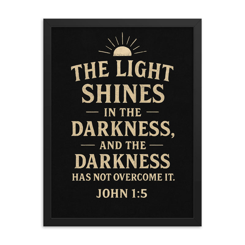 John 15 The light shines in the darkness and the darkness has not overcome it framed print on a plain backdrop in size 18