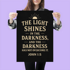 John 15 The light shines in the darkness and the darkness has not overcome it poster 3
