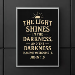 John 15 The light shines in the darkness and the darkness has not overcome it poster 5