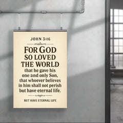 John 316 For God so loved the world that he gave his one and only Son that whoever believes in him shall not perish but have eternal life poster 4