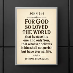 John 316 For God so loved the world that he gave his one and only Son that whoever believes in him shall not perish but have eternal life poster 5