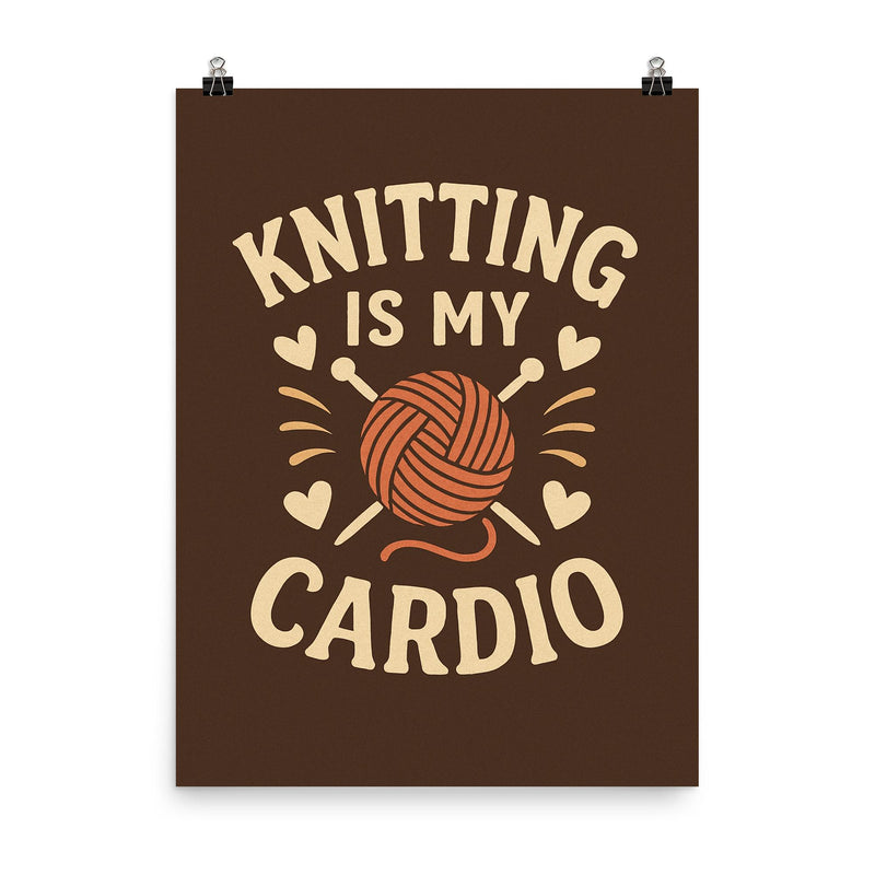 Knitting is my cardio poster on a plain backdrop in size 8