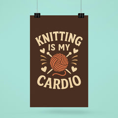 Knitting is my cardio poster 6