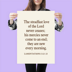 Lamentations 322 23 The steadfast love of the Lord never ceases his mercies never come to an end they are new every morning poster 3