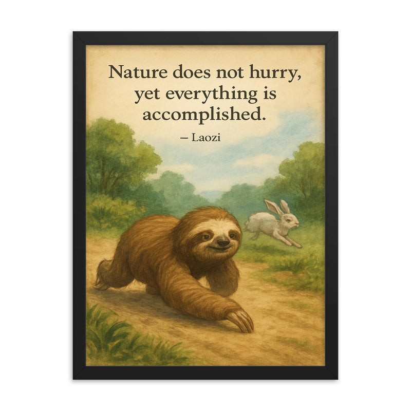 Laozi quote nature does not hurry sloth moving slowly accomplished framed print on a plain backdrop in size 18