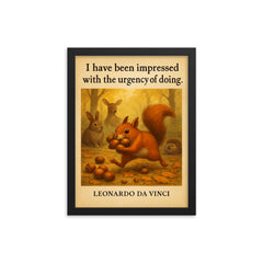 Leonardo da Vinci quote urgency of doing energetic squirrel gathering framed print on a plain backdrop in size 12"x16".