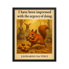 Leonardo da Vinci quote urgency of doing energetic squirrel gathering framed print on a plain backdrop in size 16"x20".