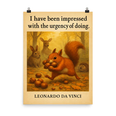 Leonardo da Vinci quote urgency of doing energetic squirrel gathering poster on a plain backdrop in size 8"x10".
