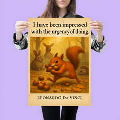 Leonardo da Vinci quote urgency of doing energetic squirrel gathering poster 3