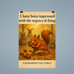 Leonardo da Vinci quote urgency of doing energetic squirrel gathering poster 9