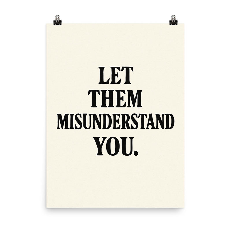 Let them misunderstand you poster on a plain backdrop in size 8