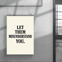 Let them misunderstand you poster 4