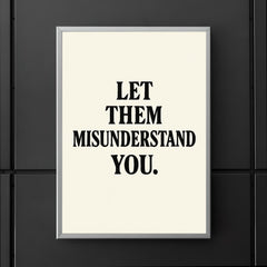 Let them misunderstand you poster 5
