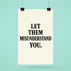 Let them misunderstand you poster 6