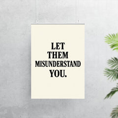Let them misunderstand you poster 7