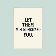 Let them misunderstand you poster 8