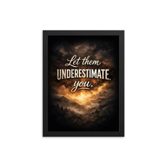 Let them underestimate you framed print on a plain backdrop in size 12"x16".