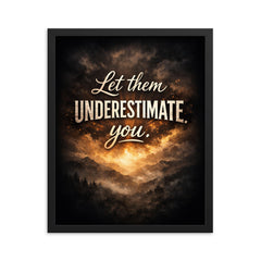 Let them underestimate you framed print on a plain backdrop in size 16"x20".