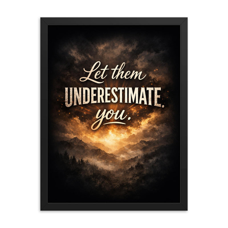 Let them underestimate you framed print on a plain backdrop in size 18