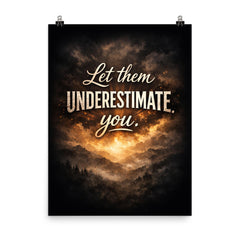 Let them underestimate you poster on a plain backdrop in size 8"x10".