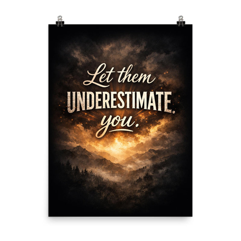 Let them underestimate you poster on a plain backdrop in size 8