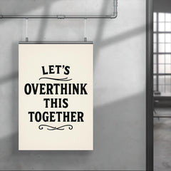 Let’s overthink this together poster 4