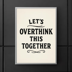 Let’s overthink this together poster 5