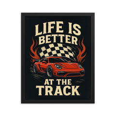 Life is better at the track racing decor framed print on a plain backdrop in size 16"x20".