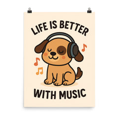 Life is better with music cute cartoon dog poster on a plain backdrop in size 8"x10".