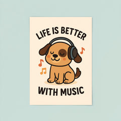 Life is better with music cute cartoon dog poster 8