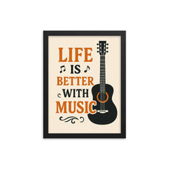 Life is better with music framed print on a plain backdrop in size 12"x16".