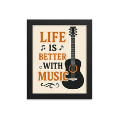 Life is better with music framed print on a plain backdrop in size 8"x10".