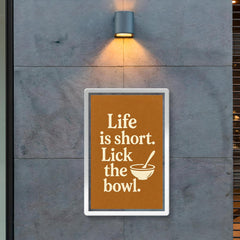 Life is short Lick the bowl  poster 2