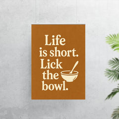 Life is short Lick the bowl  poster 7