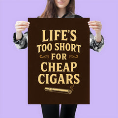 Lifes too short for cheap cigars poster 3