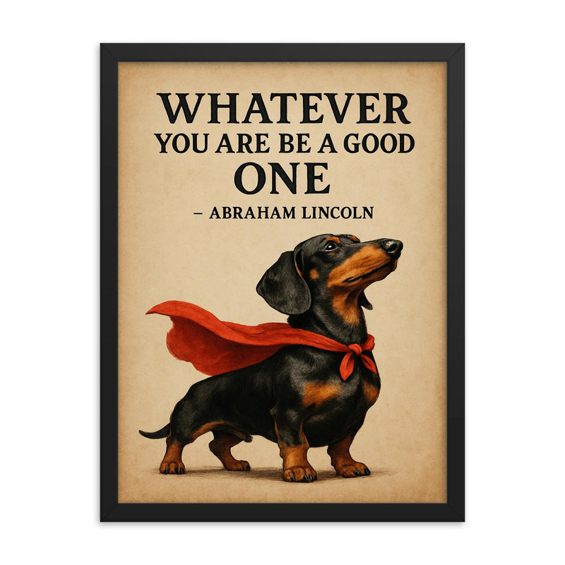 Lincoln quote proud dachshund standing tall superhero framed print on a plain backdrop in size 18