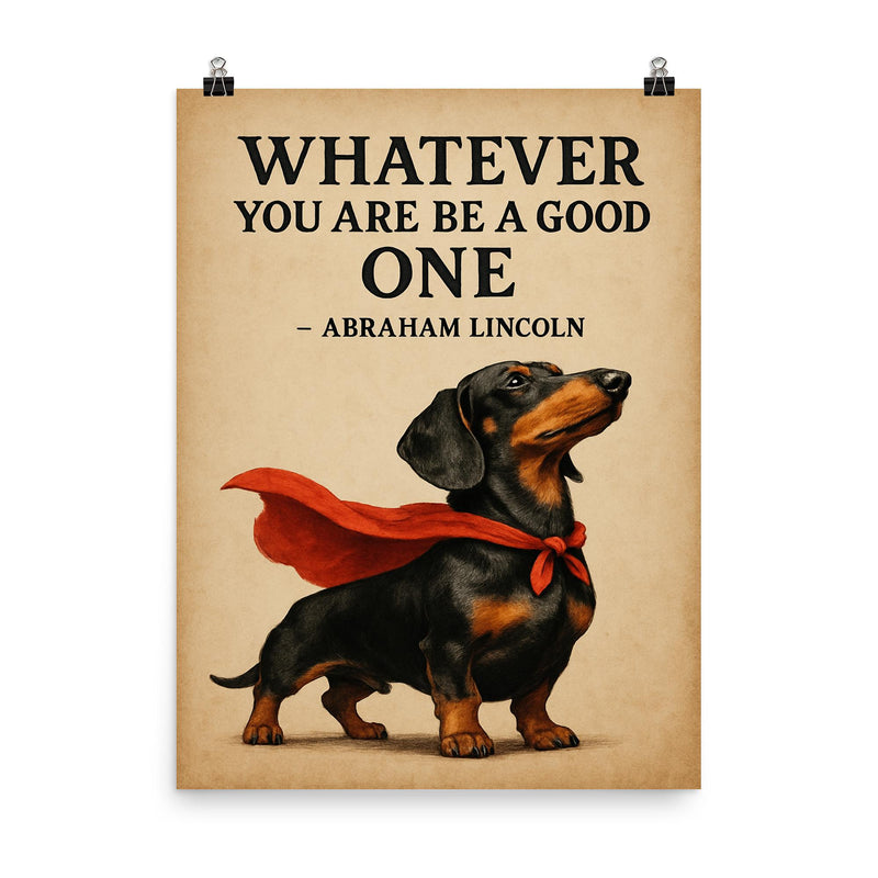Lincoln quote proud dachshund standing tall superhero poster on a plain backdrop in size 8
