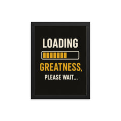 Loading greatness please wait framed print on a plain backdrop in size 12"x16".