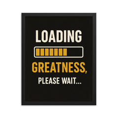 Loading greatness please wait framed print on a plain backdrop in size 16"x20".