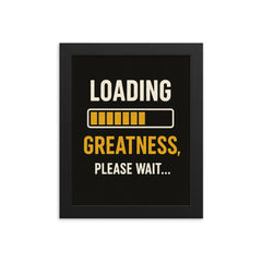Loading greatness please wait framed print on a plain backdrop in size 8"x10".