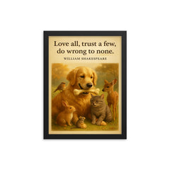 Love all trust a few do wrong to none Shakespeare golden retriever friendly with animals framed print on a plain backdrop in size 12"x16".