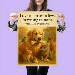 Love all trust a few do wrong to none Shakespeare golden retriever friendly with animals poster 3